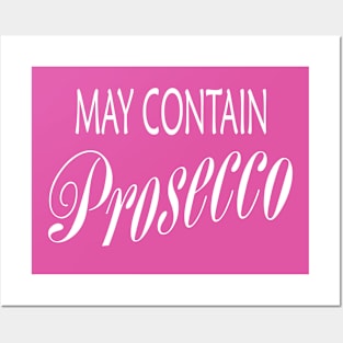 May Contain Prosecco Posters and Art